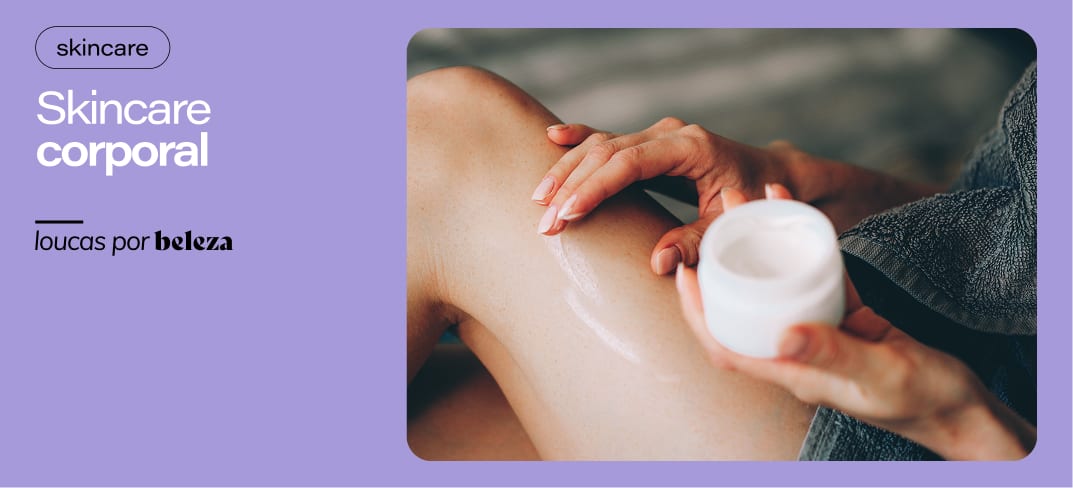 Como fazer skincare corporal