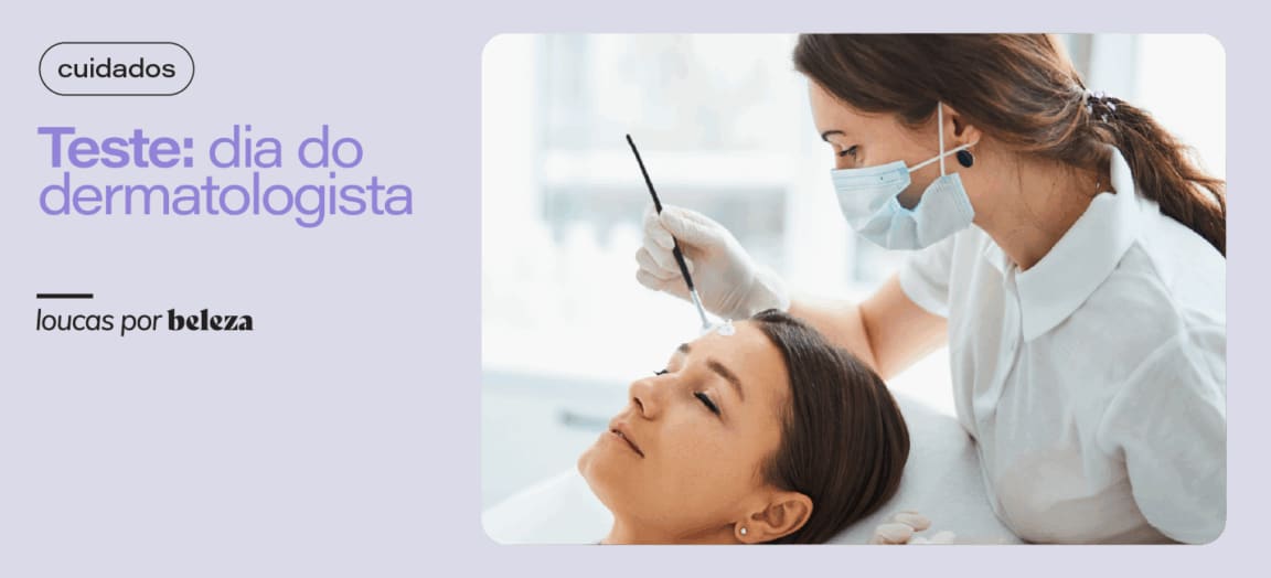 Dia do Dermatologista: faça o teste e saiba se você é um bom paciente