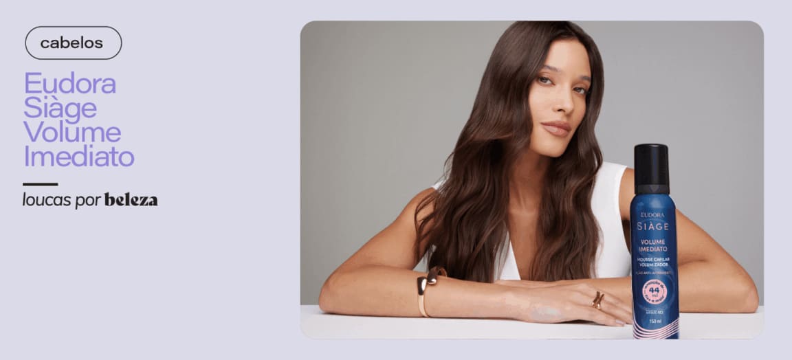 Eudora Siàge Volume Imediato: conheça a linha que devolve densidade aos cabelos finos
