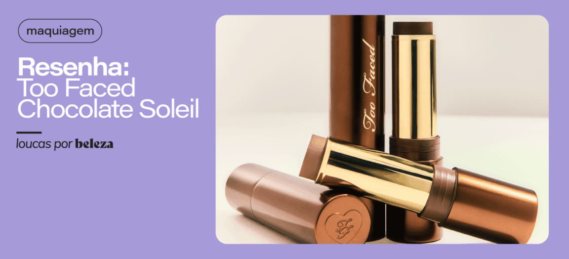 Resenha: linha Too Faced Chocolate Soleil