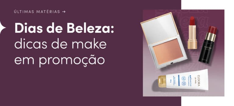 Dias de Beleza 2026: monte um nécessaire básico com maquiagem em promoção
