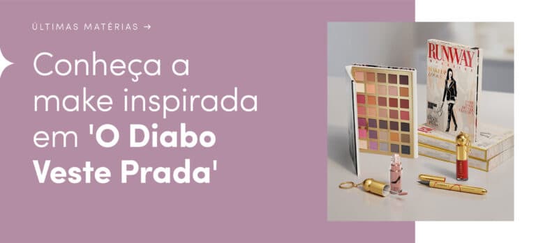 A elegância de Runway encontrou o brilho de Eudora! Garanta sua make fashionista e descubra os detalhes da coleção de Eudora com ‘O Diabo Veste Prada’.