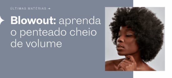 Blowout: aprenda o penteado cheio de volume