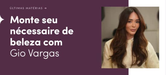 Gio Vargas te ajuda montar um nécessaire de beleza com itens em promoção