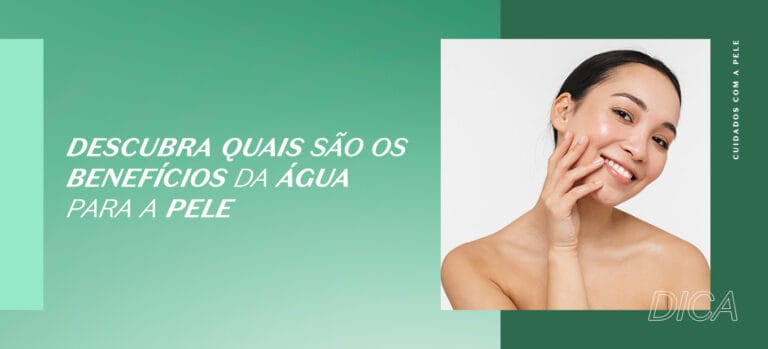 Descubra quais são os benefícios da água para a pele