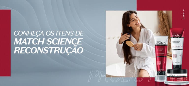 Conheça a linha Match Science Reconstrução