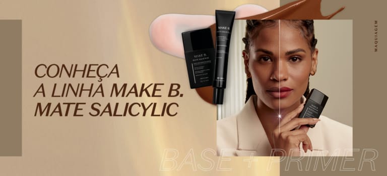 Conheça a linha Make B. Mate Salicylic