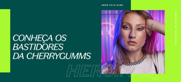 Heroínas: conheça os bastidores da Cherryguns