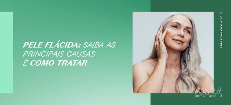 Pele flácida: saiba as principais causas e como tratar