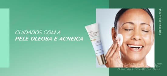 Cuidados com a pele oleosa e acneica