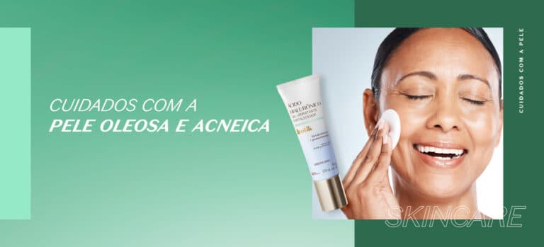 Cuidados com a pele oleosa e acneica