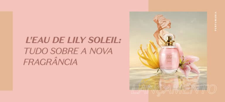 Descubra qual fragrância de Lily combina com você