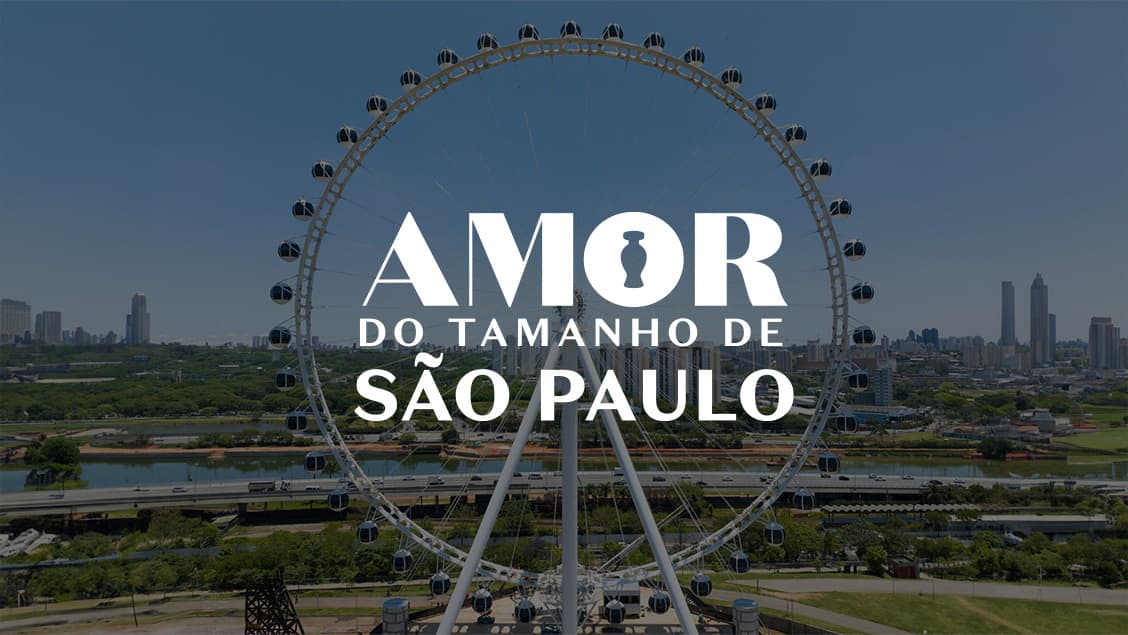 Imagem da maior roda gigante da América Latina. O texto diz "Amor do tamanho de São Paulo"