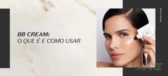 BB Cream: o que é e como usar