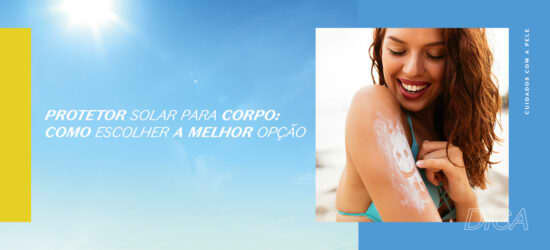 Protetor solar para corpo: aprenda como escolher a melhor opção