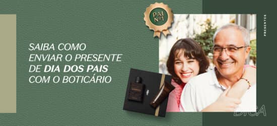 Saiba como enviar o presente de Dia dos Pais com o Boticário
