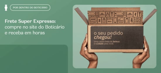 Frete Super Expresso: compre no site do Boticário e receba em horas