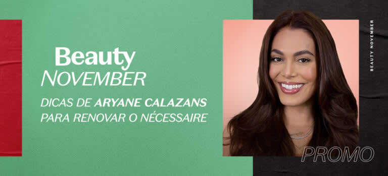 Dicas de Aryane Calazans para renovar o nécessaire na Beauty November