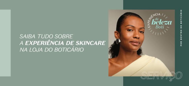 Saiba tudo sobre a experiência de skincare na loja do Boticário