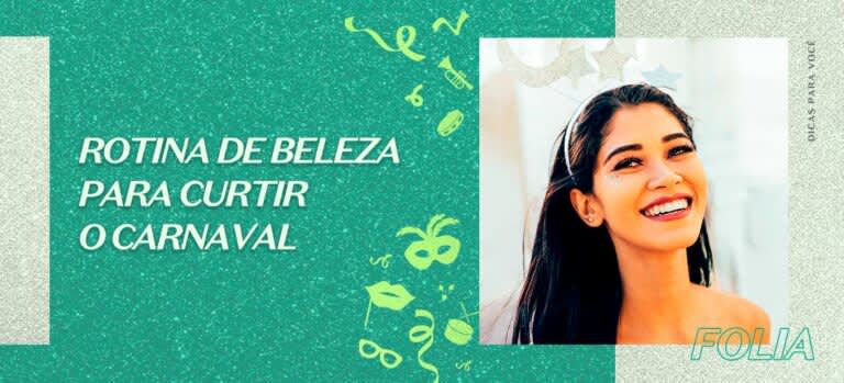 Rotina de Beleza Para Curtir o Carnaval