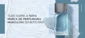 Tudo sobre a nova marca de perfumaria masculina do Boticário
