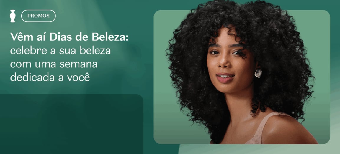 Vêm aí Dias de Beleza: celebre a sua beleza com uma semana dedicada a você