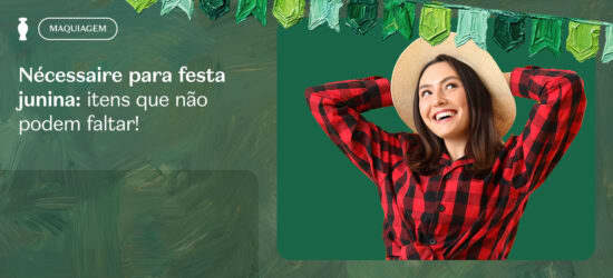 Nécessaire para festa junina: itens que não podem faltar!
