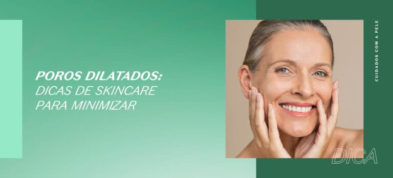 Poros dilatados: dicas de skincare para minimizar