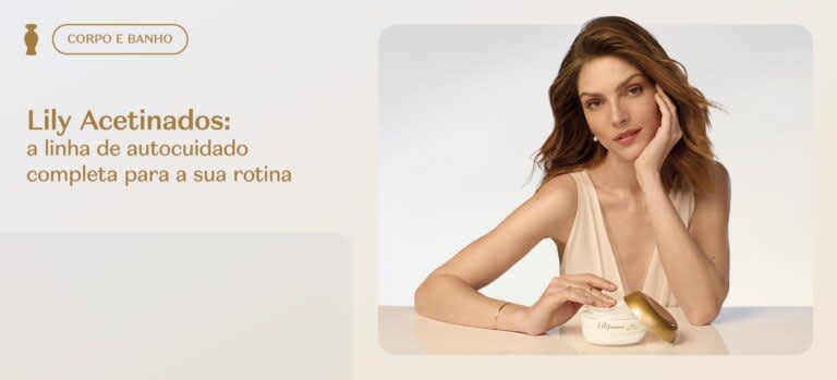 Lily Acetinados: a linha de autocuidado completa para a sua rotina