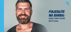 Foliculite na barba: saiba como tratar neste guia!