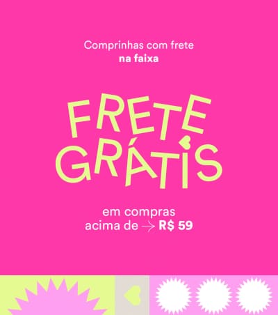 Ganhe Frete Grátis em compras acima de R$ 59.