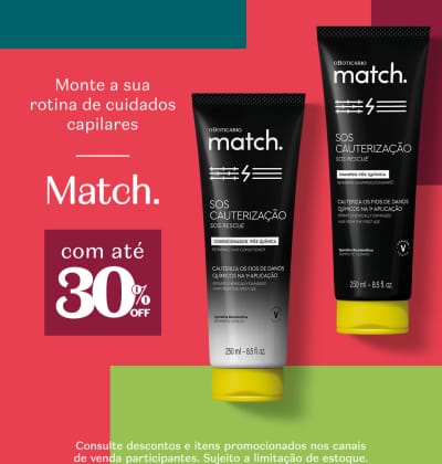 Fundo vermelho com blocos coloridos, do lado direito temos o Shampoo e o Condicionador de Match. SOS Cauterização. A comunicação é sobre desconto na marca com até 30% OFF