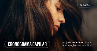 Mulher com cabelos longos e escuros, com foco em seu rosto de perfil. Texto: "Cronograma Capilar - um guia completo para a recuperação dos seus fios".