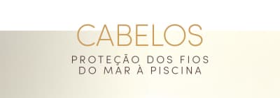 O banner apresenta o texto "CABELOS" em letras douradas, seguido da frase "PROTEÇÃO DOS FIOS DO MAR À PISCINA" em texto menor. A imagem sugere um produto ou serviço relacionado à proteção dos cabelos.