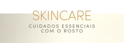O banner apresenta o título "SKINCARE" em letras douradas, seguido pela frase "CUIDADOS ESSENCIAIS COM O ROSTO" em português.