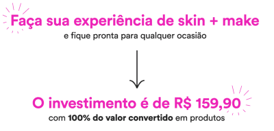 O banner promove uma experiência de skin + make e um investimento de R$ 159,90 com 100% do valor convertido em produtos.