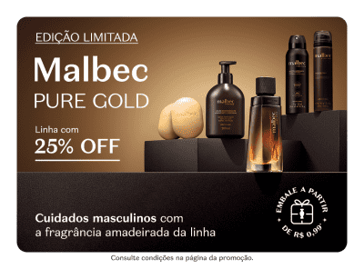 Fundo marrom com foco de luz, com os frascos de Malbec Pure Gold, incluindo Desodorante Colônia, Loção Corporal e Óleo Corporal, com uma oferta de 25% de desconto.