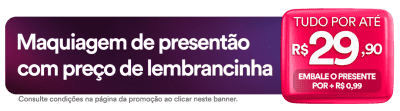Banner em tons de roxo, com faixas vermelhas, comunicando maquiagens por até R$ 29,90 com embalagem de presente a partir de R$ 0,99.