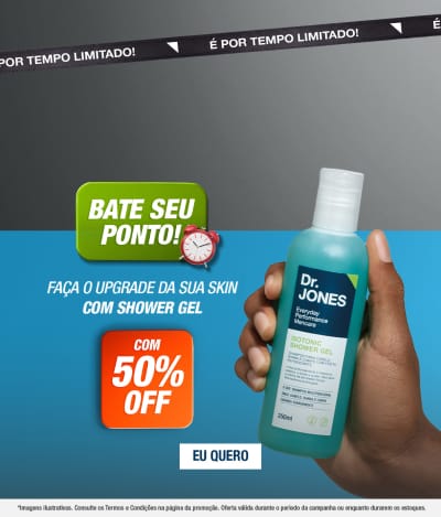 Faça o upgrade da sua skin com Shower Gel Dr. Jones! 50% OFF! Bate seu ponto! Aproveite a #BlueFriday! É por tempo limitado!
