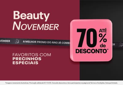 Beauty November com descontos de até 70%. Favoritos com precinhos especiais.