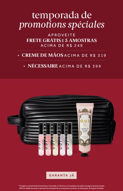 Temporada de promotions spéciales: Frete Grátis e 5 Amostras nas compras acima de R$249 + Creme de Mãos acima de R$319 + Nécessaire acima de R$399