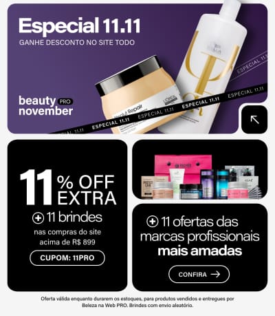Especial 10 e 11.11 | Ganhe 11% OFF extra + 11 brindes nas compras acima de R$899 com 11PRO.