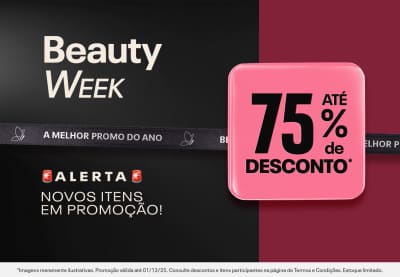 Beauty Week com descontos de até 75%, e novos itens em promoção.