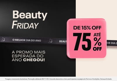 Beauty Friday com descontos de 15% até 75%, a promo mais esperada do ano.