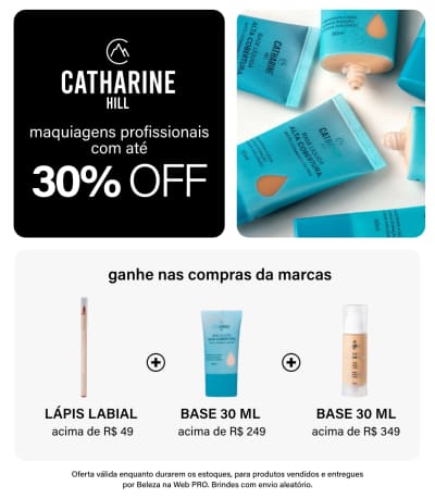 Maquiagens Profissionais Catharine Hill com até 30% OFF + Brindes! Ganhe Lápis Labial nas compras da marca acima de R$ 49 + Base 30ml acima de R$ 249 + Base 30ml acima de R$ 349.