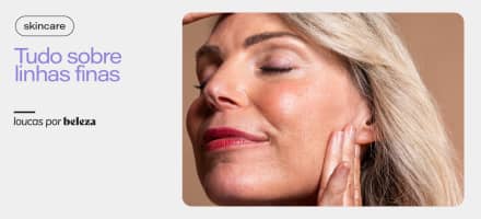 Linhas finas: como identificar, prevenir e minimizar os primeiros sinais