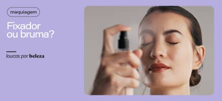 Qual o melhor: fixador ou bruma? Aprenda a escolher!