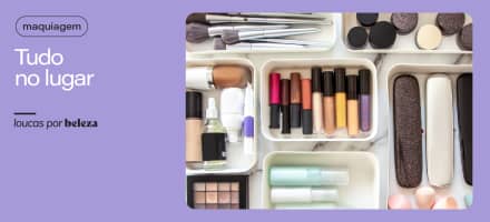 Como organizar maquiagens? O passo a passo para ganhar espaço