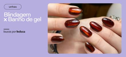 Blindagem de unhas vs. Banho de gel: entenda as diferenças