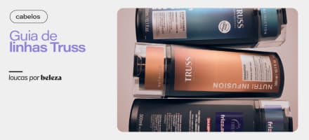 Saiba qual linha Truss usar para seus cabelos